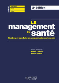 Title: Le management en santé: Gestion et conduite des organisations de santé, Author: Michel Louazel