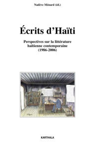Title: Ecrits d'Haïti - Perspectives sur la littérature haïtienne contemporaine (1986-2006), Author: Nadève Menard