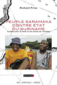 Title: Peuple Saramaka contre Etat du Suriname - Combat pour la forêt et les droits de l'homme, Author: Richard PRICE