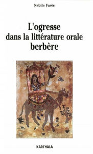 Title: L'ogresse dans la littérature orale berbère, Author: Nabile Fares