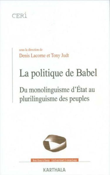 La politique de Babel: Du monolinguisme d'Etat au plurilinguisme des peuples
