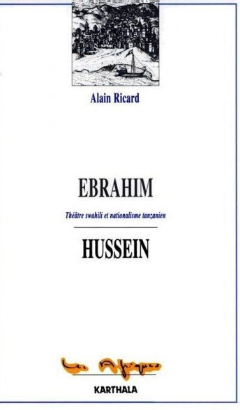 Ebrahim Hussein: Théâtre swahili et nationalisme tanzanien