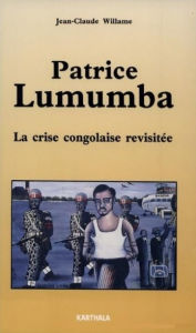 Title: Patrice Lumumba: La crise congolaise revisitée, Author: Jean-Claude Willame