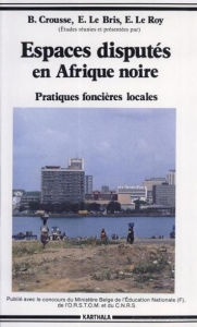 Title: Espaces disputés en Afrique noire: Pratiques foncières locales, Author: Collectif