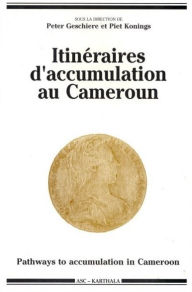 Title: Itinéraires d'accumulation au Cameroun, Author: Collectif