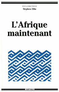 Title: L'Afrique maintenant, Author: Stephen Ellis