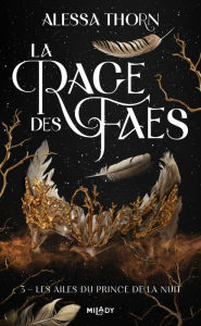 Title: La Rage des faes, T3 : Les Ailes du prince de la nuit, Author: Alessa Thorn