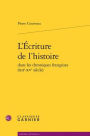 L'Ecriture de l'histoire dans les chroniques francaises (XIIe-XVe siecle)