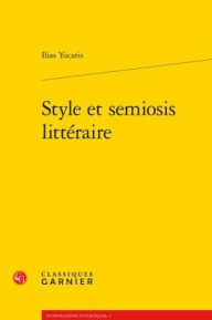Title: Style et semiosis litteraire, Author: Ilias Yocaris