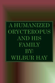 Title: A Humanized Orycteropus And His Family, Author: Wilbur Hay