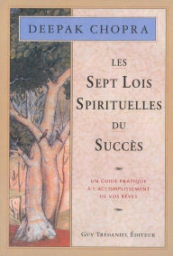 Title: Les 7 lois spirituelles du succès, Author: Deepak Chopra