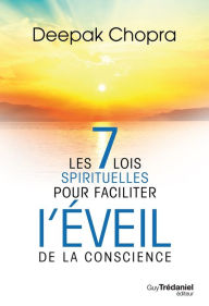 Title: Les 7 lois spirituelles pour faciliter l'éveil de la conscience, Author: Deepak Chopra