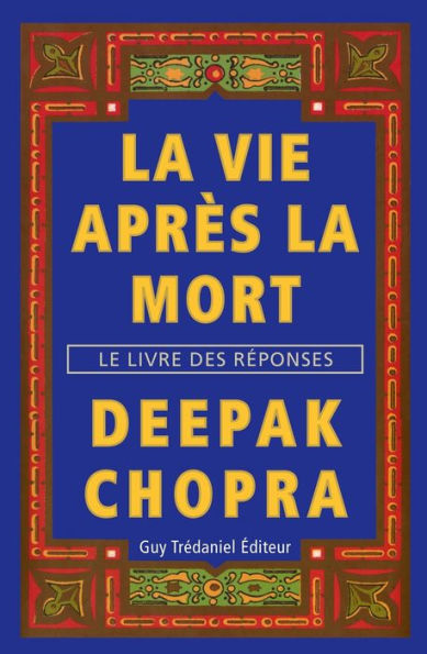 La vie après la mort: Le livre des réponses