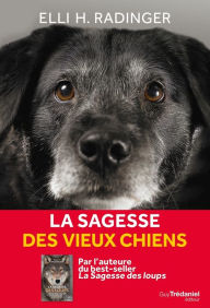 Title: La sagesse des vieux chiens, Author: Elli H. Radinger