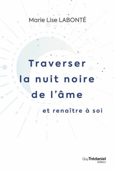 Traverser la nuit noire de l'âme et renaître à soi