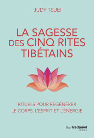 Title: La Sagesse des cinq rites tibétains, Author: Judy Tsuei