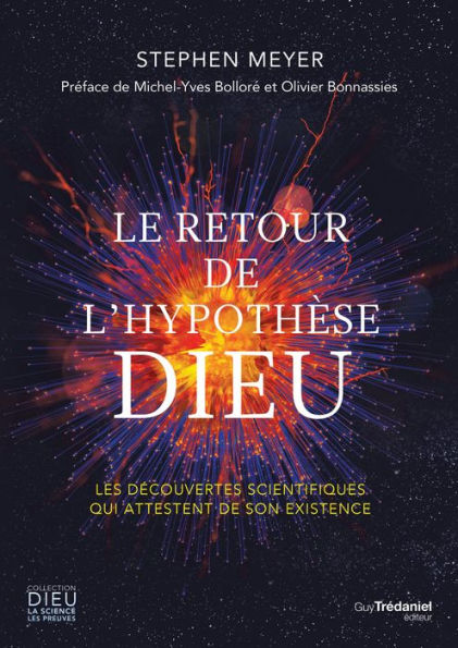 Le retour de l'hypothèse Dieu - Les découvertes scientifiques qui attestent de son existence