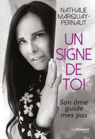 Title: Un signe de toi - Son âme guide mes pas, Author: Nathalie Marquay-Pernaut