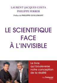 Title: Le scientifique face à l'invisible, Author: Laurent-Jacques Costa