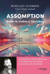 Title: Assomption - Relier le visible à l'invisible, Author: Romuald Leterrier