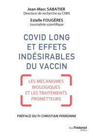 Title: Covid long et effets indésirables du vaccin - Les mécanismes biologiques et les traitements promette, Author: Jean-Marc Sabatier