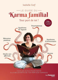 Title: Le guide du karma familial - Tout part de toi !, Author: Isabelle Cerf