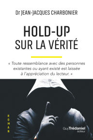 Title: Hold-Up sur la vérité, Author: Jean-Jacques Charbonier