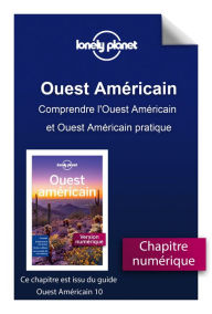 Title: Ouest Américain - Comprendre l'Ouest Américain et Ouest Américain pratique, Author: Lonely planet fr