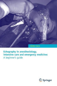 Title: Echography in anesthesiology, intensive care and emergency medicine: A beginner's guide / Edition 1, Author: Frïdïric Greco