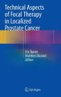 Technical Aspects of Focal Therapy in Localized Prostate Cancer / Edition 1