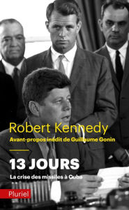 Title: 13 jours, la crise des missiles à Cuba, Author: Robert Kennedy