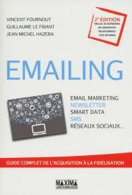 Title: Emailing: Email marketing, newsletter, smart data, SMS, réseaux sociaux..., Author: Vincent Fournout