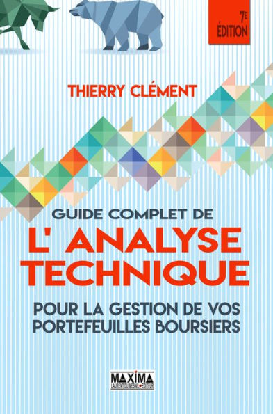 Guide complet de l'analyse technique pour la gestion de vos portefeuilles boursiers - 7e éd.