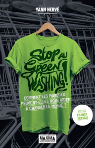 Title: Stop au greenwashing !: Comment les marques peuvent nous aider à changer le monde ?, Author: Yann Herve