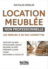 Title: Location meublée non professionnelle: Les erreurs à ne pas commettre, Author: Nicolas Denlin