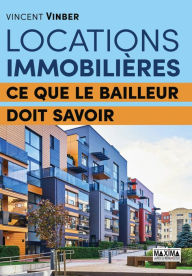 Title: Locations immobilières: Ce que le bailleur doit savoir, Author: Vincent VINBER