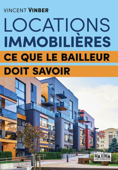 Locations immobilières: Ce que le bailleur doit savoir