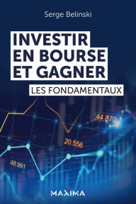 Title: Investir en bourse et gagner: Les 10 fondamentaux, Author: Serge Belinski