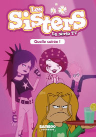 Title: Les Sisters - La Série TV - Poche - tome 16: Quelle soirée, Author: Christophe Cazenove