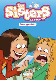 Title: Les Sisters - La Série TV - Poche - tome 20: Wendyphobie, Author: Christophe Cazenove
