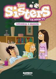 Title: Les Sisters - La Série TV - Poche - tome 35: Infirmières à domicile, Author: Florane POINOT