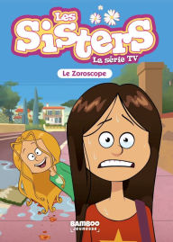 Title: Les Sisters - La Série TV - Poche - tome 34: Le Zoroscope, Author: Christophe Cazenove