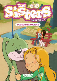 Title: Les Sisters - La Série TV - Poche - tome 40: Doudou d'amoureux, Author: Christophe Cazenove