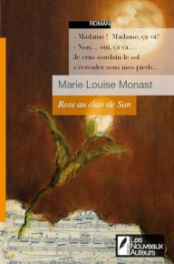Title: Rose au clair de San, Author: Marie-Louise Monast