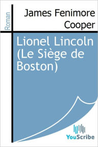 Title: Lionel Lincoln (Le Siege de Boston), Author: James Fenimore Cooper