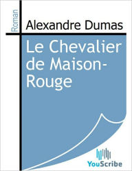 Title: Le Chevalier de Maison-Rouge, Author: Alexandre Dumas