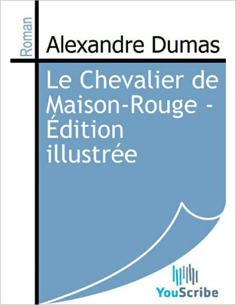 Le Chevalier de Maison-Rouge - Edition illustree