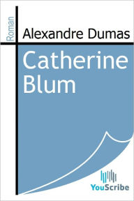 Title: Catherine Blum, Author: Alexandre Dumas