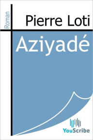 Title: Aziyade, Author: Pierre Loti