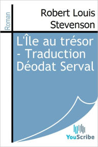 Title: L'Ile au tresor - Traduction Deodat Serval, Author: Robert Louis Stevenson